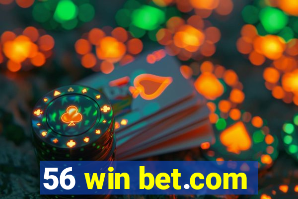 56 win bet.com